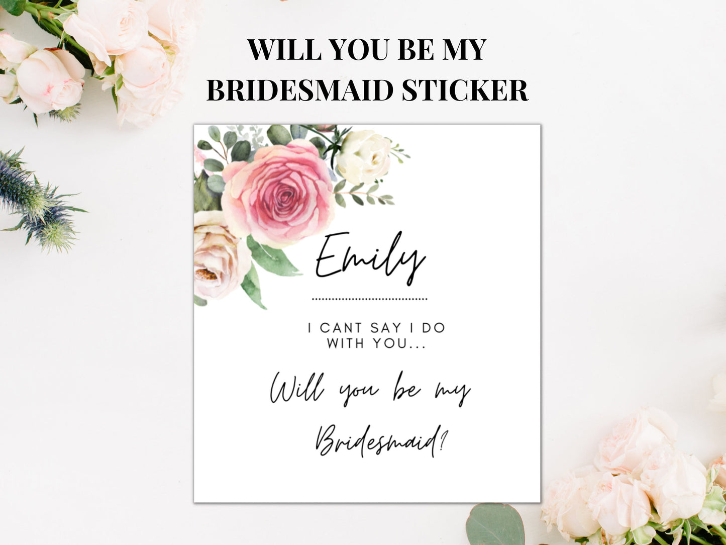 Personalised Will You Be My Bridesmaid Candle Label/ Botanical I Cant Say I Do Without You/ Pink Rose Floral Bachelorette Label/ A05/ A43