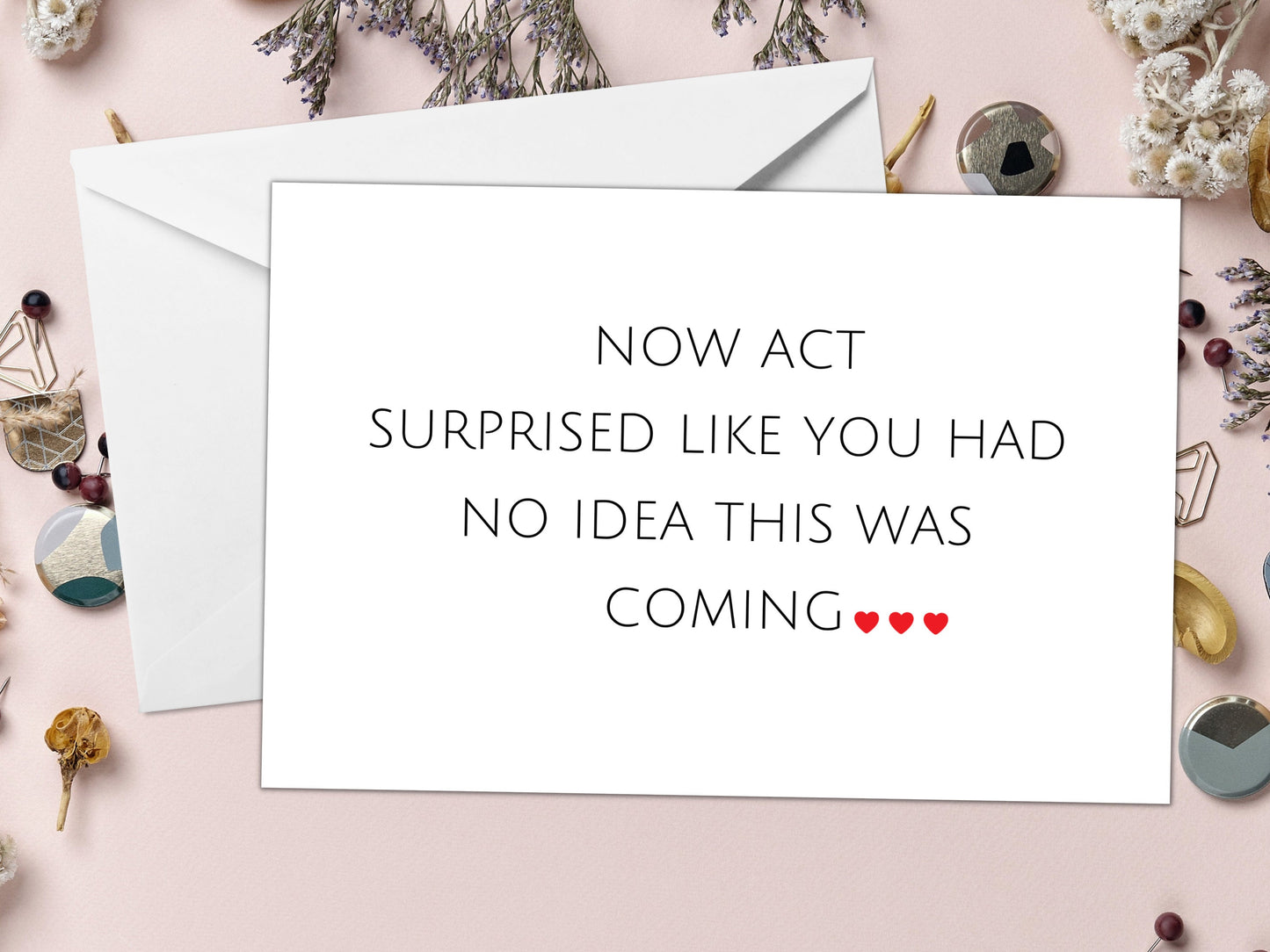 Now Act Surprised Like You Had No Idea This Was Coming/ Will You Be My Bridesmaid Card/ Simple Be My Bridesmaid Proposal Heart Card/ A40/A51