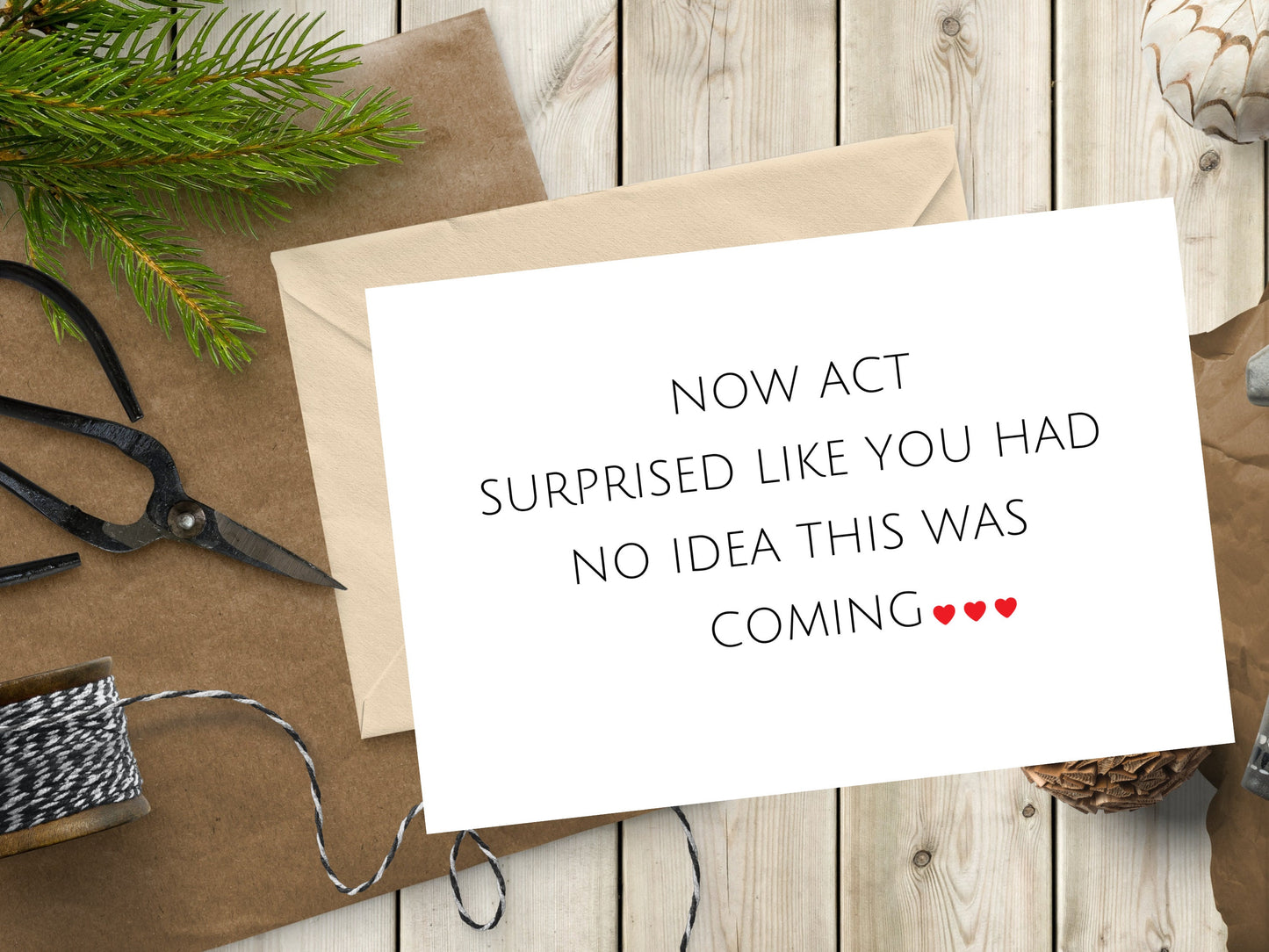 Now Act Surprised Like You Had No Idea This Was Coming/ Will You Be My Bridesmaid Card/ Simple Be My Bridesmaid Proposal Heart Card/ A40/A51