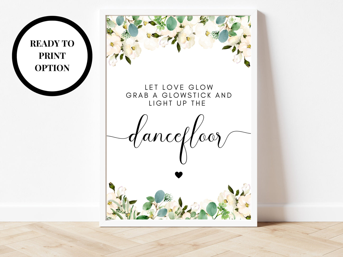 Editable Let Love Glow Sign/ Greenery Floral Grab A Glow Stick and Light Up the Dance Floor Wedding Poster/ Eucalyptus Hen Party Sign