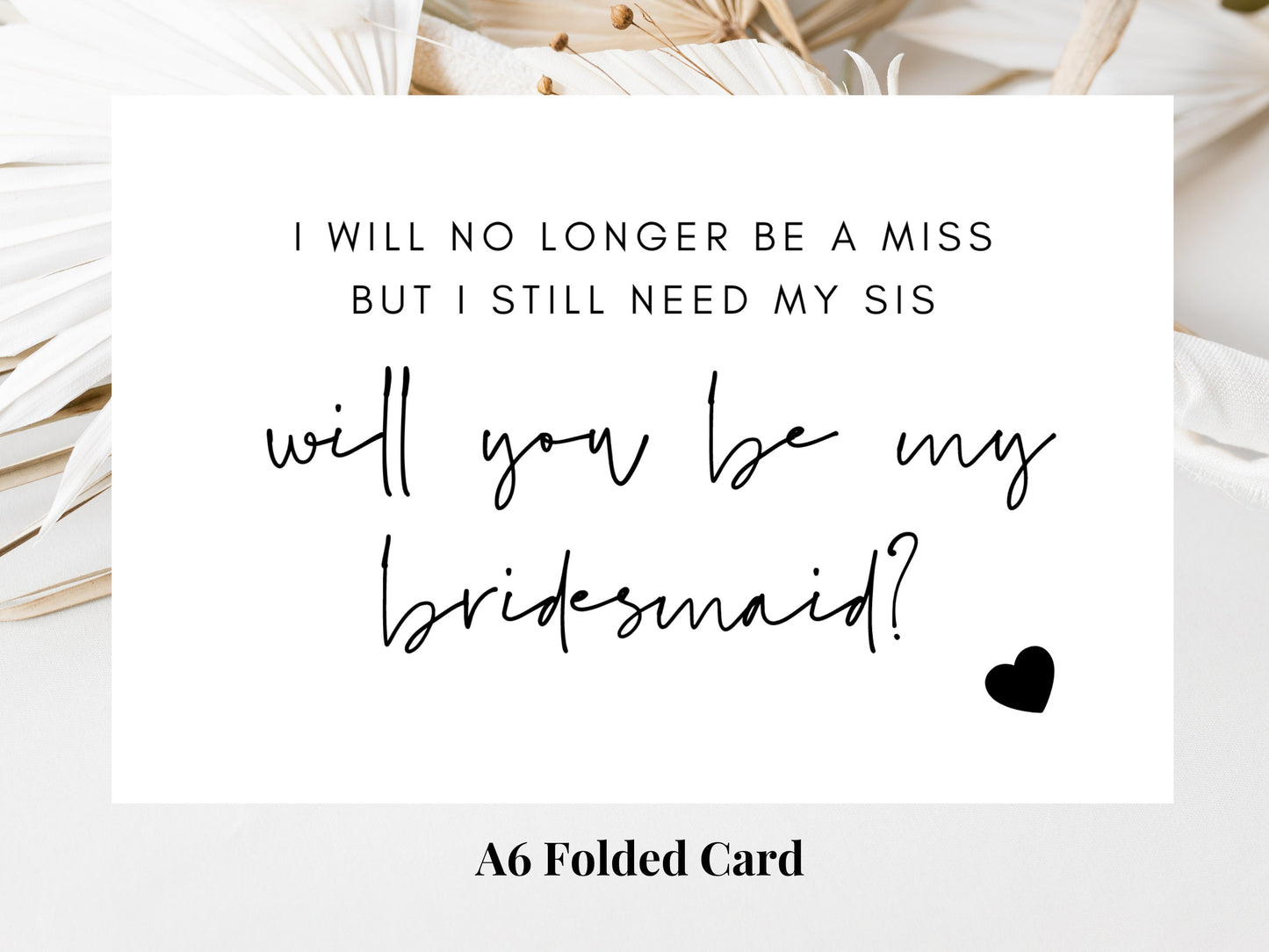 I Will No Longer Be a Miss But I Still Need My Sis Card/ 24 Text Colour Options/ Wedding Proposal Box Filler Card/ Team Bride Gift Bag