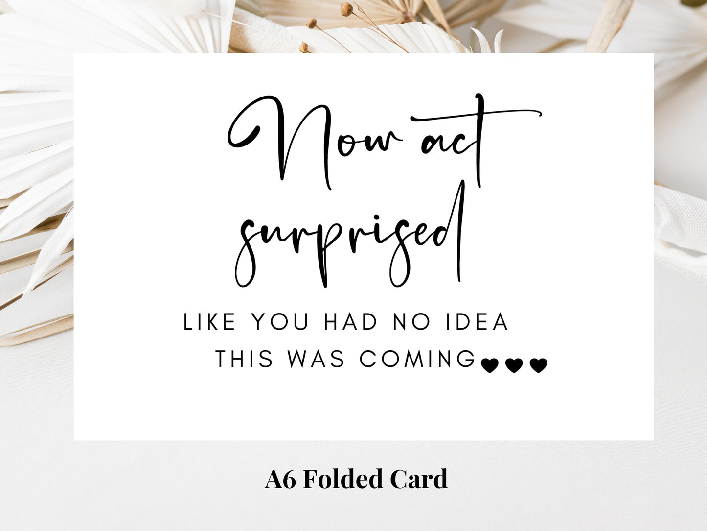 Now Act Surprised Like You Had No Idea This Was Coming Card/ 24 Text Colour Options/ Wedding Proposal Box Filler Card/ Team Bride Gift Bag