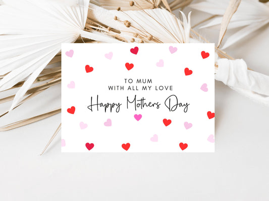 To My Mum With All My Love Happy Mothers Day Card/ Personalised Happy Mothers Day Greeting Card/ I Love You/ Mothers Day Gift for Mum